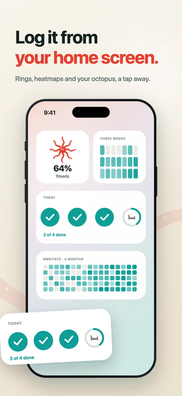 Log it from your home screen: rings, heatmaps and your octopus, a tap away.